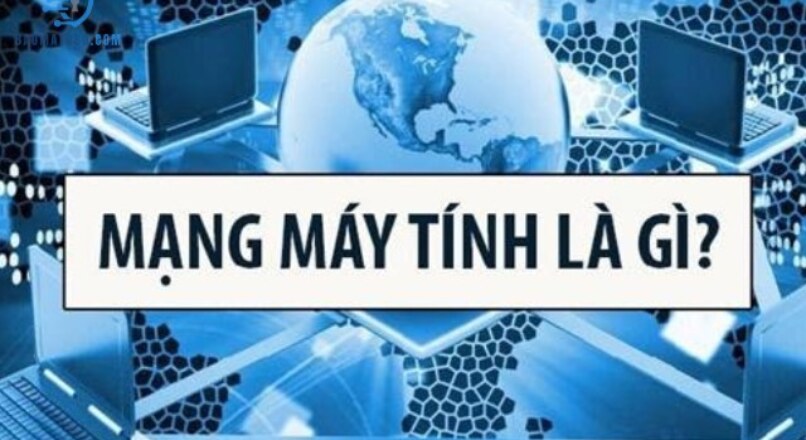 Mạng Máy Tính Là Gì? Khám Phá Cấu Trúc và Ứng Dụng