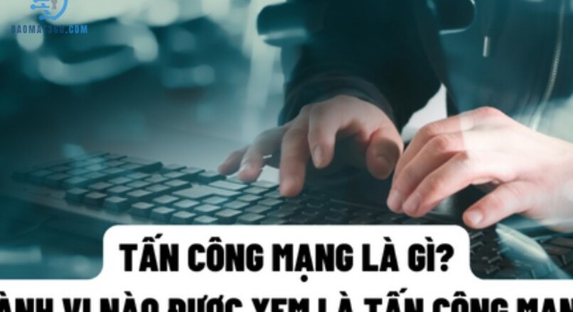 Tấn Công Mạng Là Gì? Tìm Hiểu Chi Tiết Từ A Đến Z